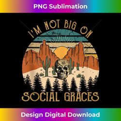 Funny Design I'm Not Big On Social Graces Love Country Music Tank Top - Classic Sublimation PNG File - Customize with Flair