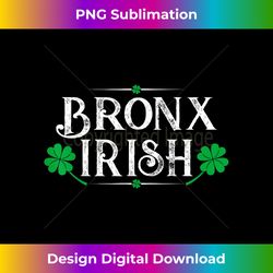 Bronx Irish St Patricks Day Gift Tshirt - Minimalist Sublimation Digital File - Challenge Creative Boundaries