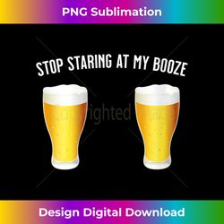 Womens Stop Staring At My Booze - Funny, Sexy Beer  Drinking V-Neck - Minimalist Sublimation Digital File - Infuse Everyday with a Celebratory Spirit
