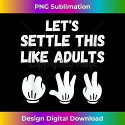Rock Paper Scissors Let's Settle This Like Adults - Classic Sublimation PNG File - Customize with Flair