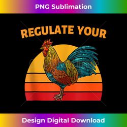 Regulate Your Rooster Funny Retro Vintage Design Pro Choice Tank Top - Deluxe PNG Sublimation Download - Craft with Boldness and Assurance
