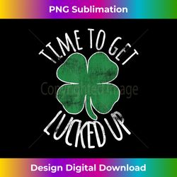 Time To Get Lucked Up St Patricks Day Beer Shamrock Irish - Vibrant Sublimation Digital Download - Striking & Memorable Impressions