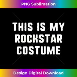 This Is My Rockstar Costume Halloween Lazy Easy Rock Star - Chic Sublimation Digital Download - Ideal for Imaginative Endeavors