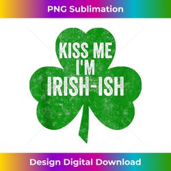 Saint Patricks Day Funny Gift Kiss Me I'm Irish-Ish Tank Top - Eco-Friendly Sublimation PNG Download - Animate Your Creative Concepts