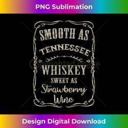 Smooth as Tennessee Whiskey Funny Humour Tee Vacation Long Sleeve - Classic Sublimation PNG File - Animate Your Creative Concepts
