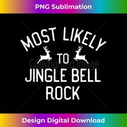 Most Likely To Christmas Jingle Bell Rock Tank Top - Urban Sublimation PNG Design - Rapidly Innovate Your Artistic Vision