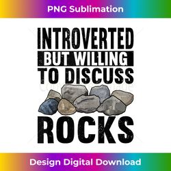 Introverted But Willing To Discuss Rocks Geologist Rockhound Tank Top - Timeless PNG Sublimation Download - Tailor-Made for Sublimation Craftsmanship