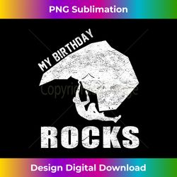 My Birthday Rocks Funny Rock Climbing - Eco-Friendly Sublimation PNG Download - Tailor-Made for Sublimation Craftsmanship