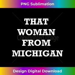 That Woman From Michigan - Urban Sublimation PNG Design - Channel Your Creative Rebel