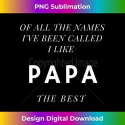 Men's Names I've Been Called I Like Papa Best Tee - Luxe Sublimation PNG Download - Lively and Captivating Visuals