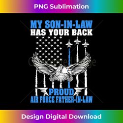 My Son-In-Law Has Your Back Proud Air Force Father-In-Law - Innovative PNG Sublimation Design - Elevate Your Style with Intricate Details