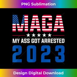MAGA My Ass Got Arrested 2023 Funny Anti-Trump Democrat Gag - Sophisticated PNG Sublimation File - Access the Spectrum of Sublimation Artistry