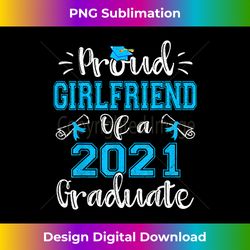 Proud Girlfriend Of A 2021 Graduate Funny Class of - Chic Sublimation Digital Download - Craft with Boldness and Assurance