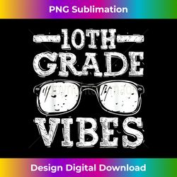 Back To School 10th Grade Vibes s, First Day Teacher - Eco-Friendly Sublimation PNG Download - Pioneer New Aesthetic Frontiers