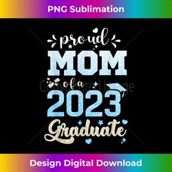 Proud Mom of a Class of 2023 Graduate - Contemporary PNG Sublimation Design - Craft with Boldness and Assurance