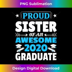 Graduation Gift Proud Sister of an Awesome 2020 Graduate - Luxe Sublimation PNG Download - Chic, Bold, and Uncompromising