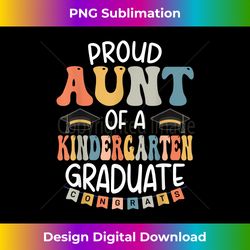 Proud Aunt of a Kindergarten Graduate School Class - Contemporary PNG Sublimation Design - Craft with Boldness and Assurance