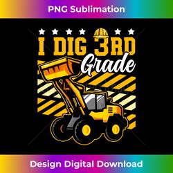 I Dig 3rd Grade Bulldozer Funny Construction Back to School - Edgy Sublimation Digital File - Channel Your Creative Rebel
