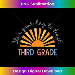 Back To School It's A Good Day to Teach Third Grade Teacher - Edgy Sublimation Digital File - Striking & Memorable Impressions