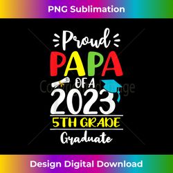Funny Proud Papa of a Class of 2023 5th Grade Graduate - Eco-Friendly Sublimation PNG Download - Lively and Captivating Visuals
