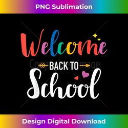 Welcome back to school for students and teachers - Deluxe PNG Sublimation Download - Spark Your Artistic Genius