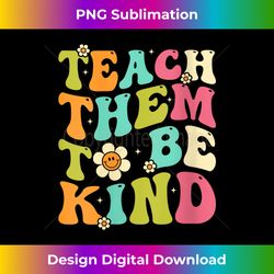 Womens Teach Them To Be Kind Groovy Back to School Teacher V-Neck - Sophisticated PNG Sublimation File - Craft with Boldness and Assurance