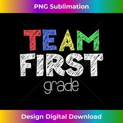Team First Grade T- Back To School 1st Grade - Vibrant Sublimation Digital Download - Tailor-Made for Sublimation Craftsmanship