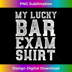 lucky bar exam - future lawyers outfit law graduate gift - eco-friendly sublimation png download - customize with flair
