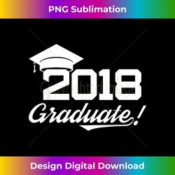2018 graduate t college high school graduate gift - eco-friendly sublimation png download - animate your creative concepts