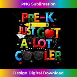 Pre-K Just got a lot Cooler Back to school Boys Girls Kids - Timeless PNG Sublimation Download - Elevate Your Style with Intricate Details
