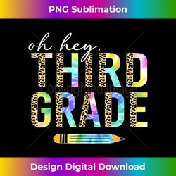Oh Hey Third Grade Back to School Students 3rd Grade Teacher - Minimalist Sublimation Digital File - Enhance Your Art with a Dash of Spice