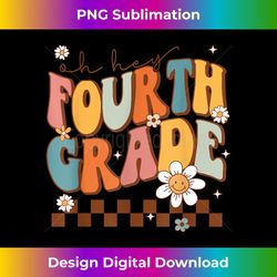 Oh Hey Fourth Grade, Cute 4th Grade Team Back To School - Luxe Sublimation PNG Download - Spark Your Artistic Genius