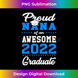 Proud Nana Awesome Class of 2022 Graduate New Grandma - Vibrant Sublimation Digital Download - Ideal for Imaginative Endeavors