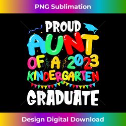 Funny Proud Aunt of a Class of 2023 Kindergarten Graduate - Bespoke Sublimation Digital File - Reimagine Your Sublimation Pieces