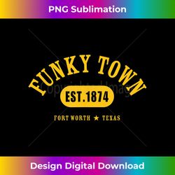 FUNKY TOWN Fort Worth TX Classic Athletic Design - Futuristic PNG Sublimation File - Ideal for Imaginative Endeavors