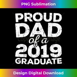 Mens Proud Dad Of A 2019 Graduate T- Senior Class Graduation - Innovative PNG Sublimation Design - Elevate Your Style with Intricate Details