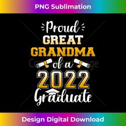 Proud Great Grandma Of Class Of 2022 Graduate For Graduation - Luxe Sublimation PNG Download - Pioneer New Aesthetic Frontiers