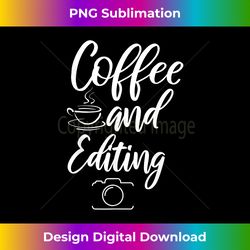 coffee and editing camera photographer gift - eco-friendly sublimation png download - enhance your art with a dash of spice