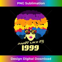 Party Like Its 1999 - Fro Fro Design - Artisanal Sublimation PNG File - Reimagine Your Sublimation Pieces