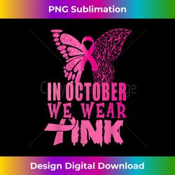 In October We Wear Pink butterfly Breast Cancer Awareness - Sublimation-Optimized PNG File - Ideal for Imaginative Endeavors