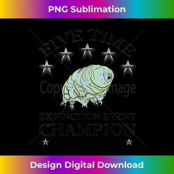 Tardigrade 5 time extinction event champion water bear - Sophisticated PNG Sublimation File - Channel Your Creative Rebel