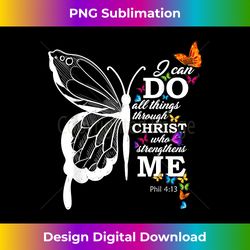 I Can Do All Things Through Christ Butterfly Art Religious - Eco-Friendly Sublimation PNG Download - Craft with Boldness and Assurance