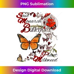 Save Monarch Butterfly T- Plant Milkweed Caterpillar - Chic Sublimation Digital Download - Crafted for Sublimation Excellence