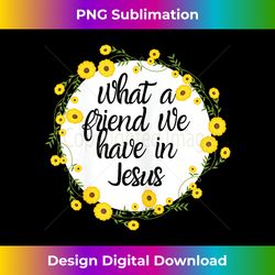 what a friend we have in jesus christian hymn women - bespoke sublimation digital file - access the spectrum of sublimation artistry