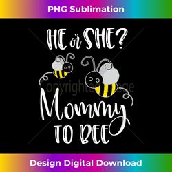 mommy what will it bee gender reveal he or she group - crafted sublimation digital download - challenge creative boundaries