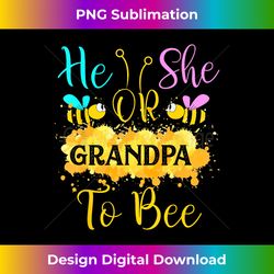 gender reveal what will it bee - he or she grandpa - bespoke sublimation digital file - crafted for sublimation excellence