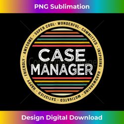 Case Manager Funny Profession Appreciation - Edgy Sublimation Digital File - Striking & Memorable Impressions