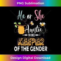 He Or She Auntie To Bee Keeper Of The Gender Reveal Gifts - Deluxe PNG Sublimation Download - Animate Your Creative Concepts