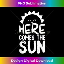 here comes the sun - sunny days graphic print t-shirt - futuristic png sublimation file - pioneer new aesthetic frontiers