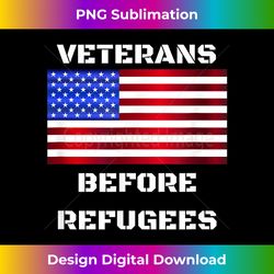 Veterans Before Refugees American Flag Support Our Military 1 - Bohemian Sublimation Digital Download - Immerse in Creativity with Every Design